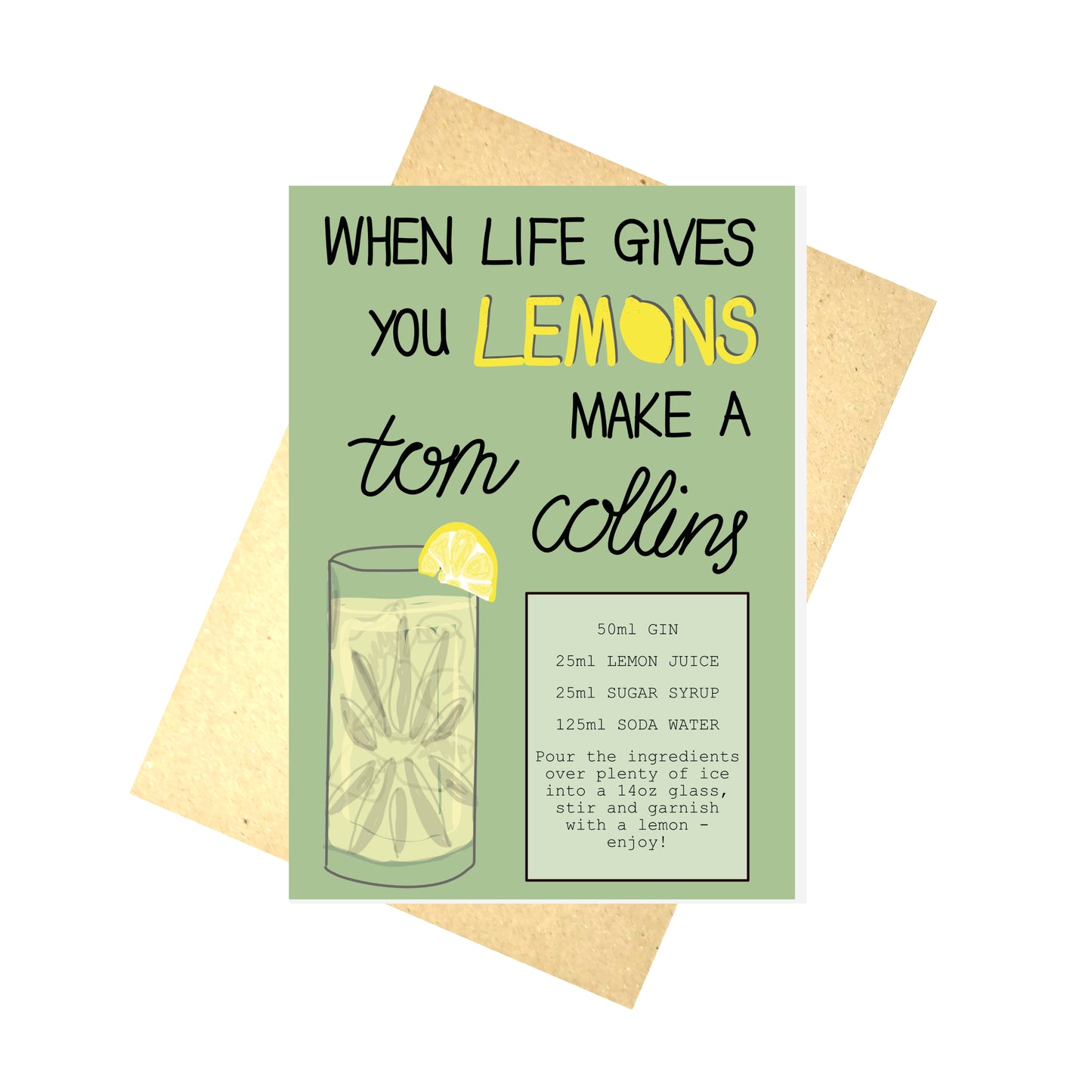Pale green card with the words WHEN LIFE GIVES YOU LEMONS MAKE A tom collins'. The word LEMONS is in yellow textured text with a little lemon for the O, while the words 'tom collins' are in cursive handwriting. To the bottom right of the card is a cocktail recipe and instructions, next to which is an illustration of a tom collins. Behind the card is a brown envelope behind which is a white background.